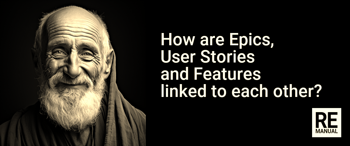 How are Epics, User Stories and Features linked to each other?