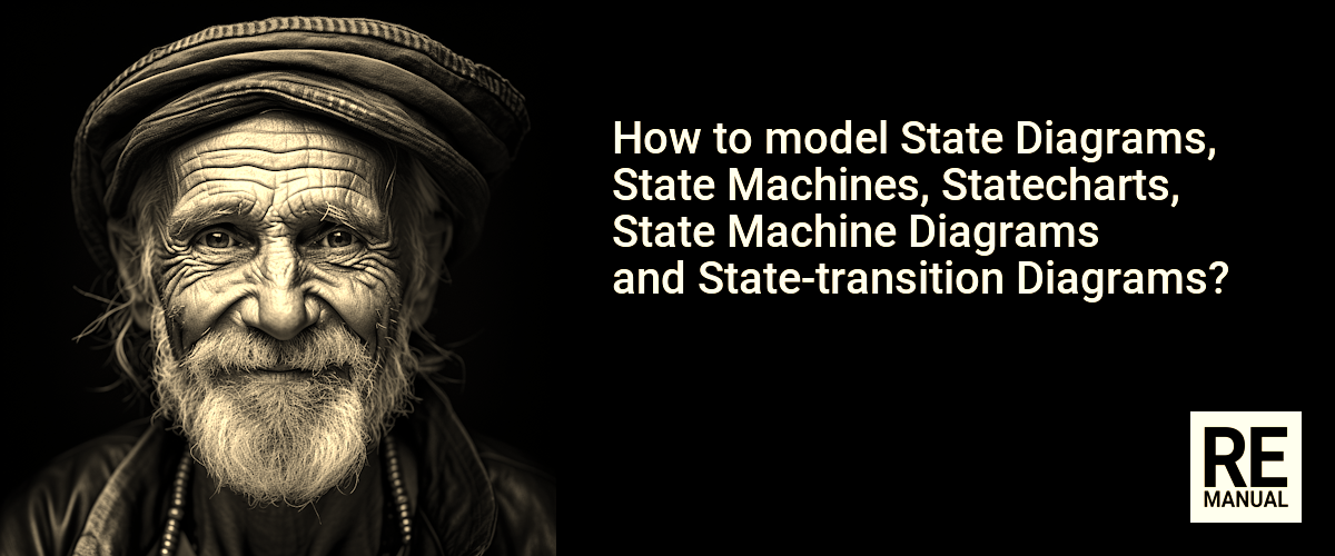 How to model State Diagrams, State Machines, Statecharts, State Machine Diagrams & State-transition Diagrams?